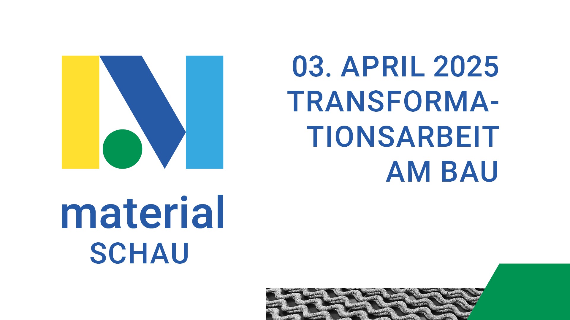 Logo der Materialschau mit bunten Elementen und dem Text: "03. APRIL 2025 TRANSFORMATIONSARBEIT AM BAU".