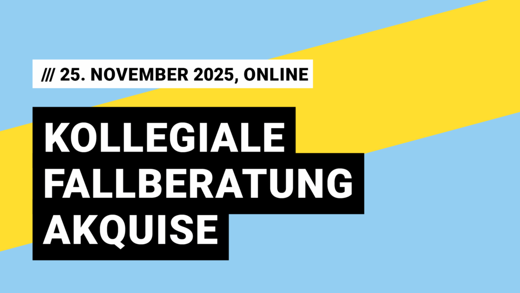 Kollegiale Fallberatung Akquise am 25. November 2025, online