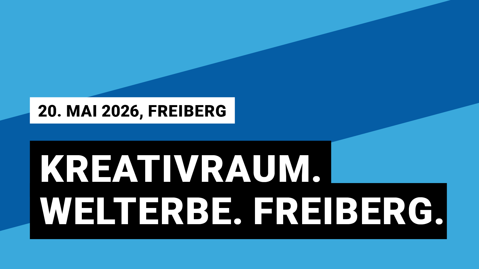 20. Mai 2026, Freiberg, Kreativraum. Welterbe. Freiberg.