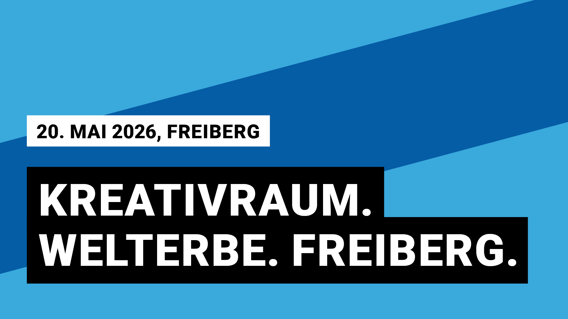 20. Mai 2026, Freiberg, Kreativraum. Welterbe. Freiberg.