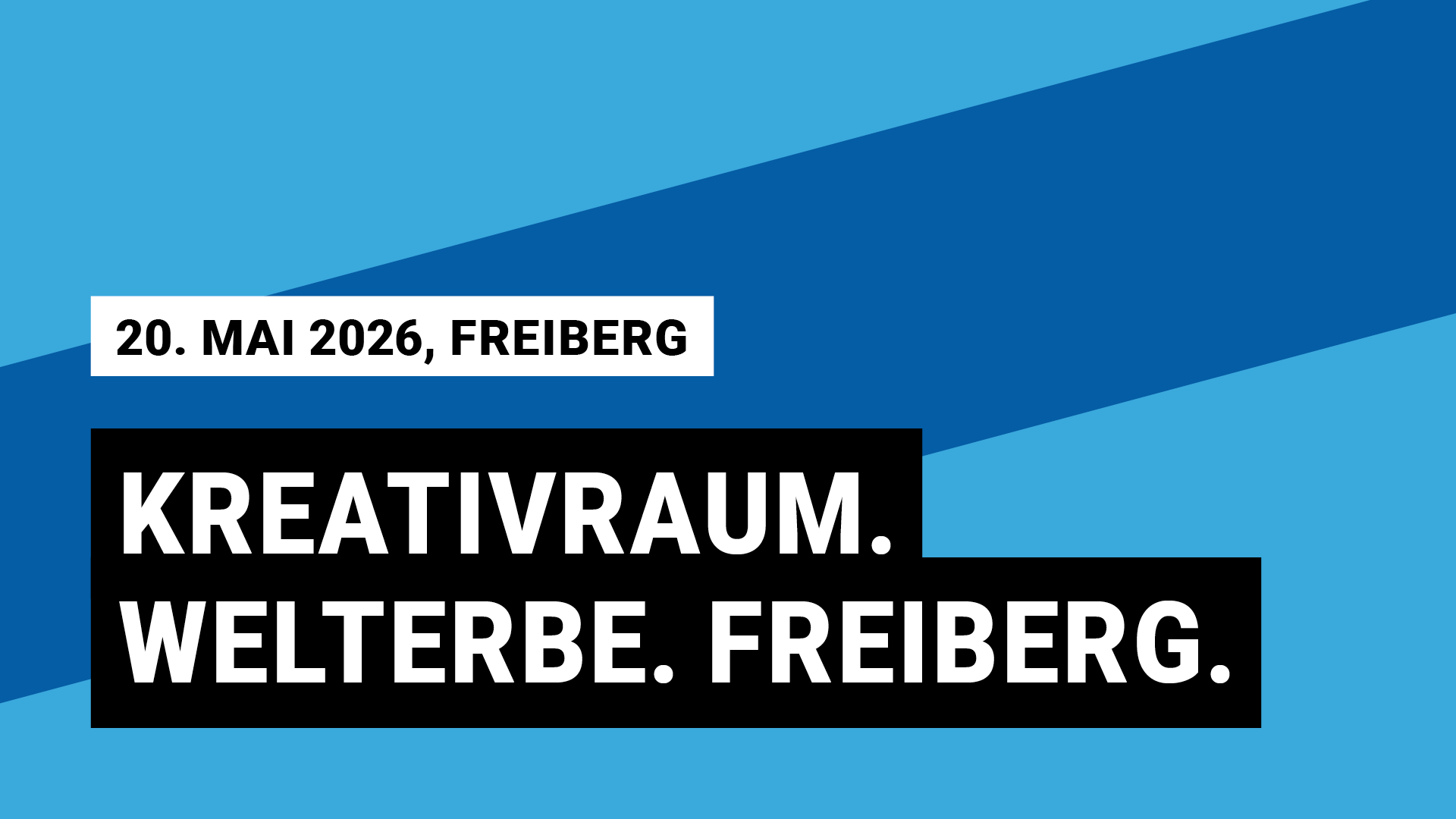 20. Mai 2026, Freiberg, Kreativraum. Welterbe. Freiberg.