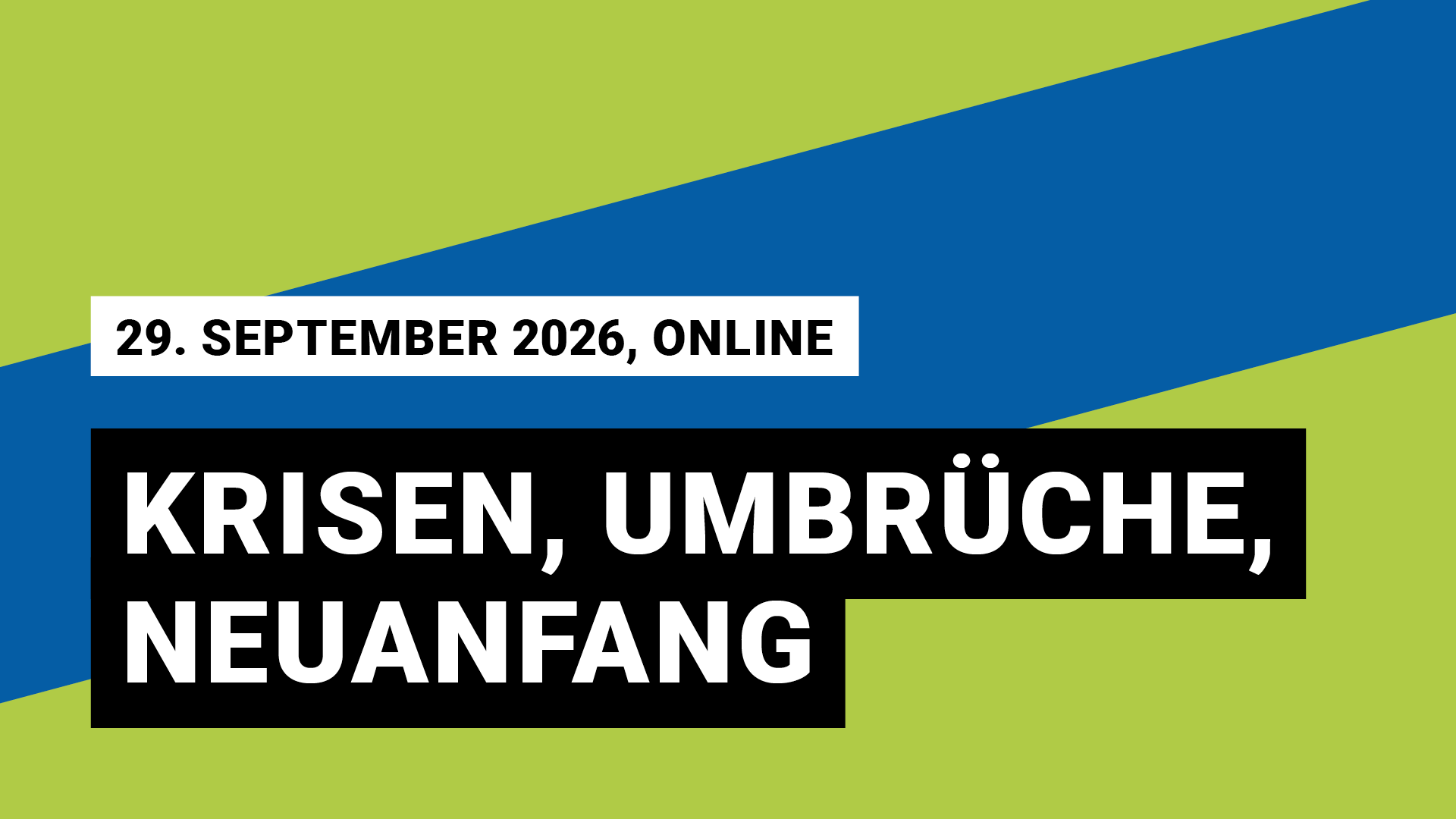 29. September 2026, Online, Krisen, Umbrüche, Neuanfang