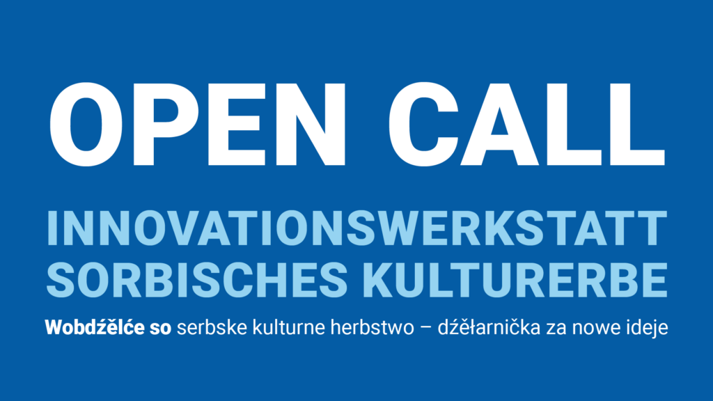 Open Call Innovationswerkstatt Sorbisches Kulturerbe