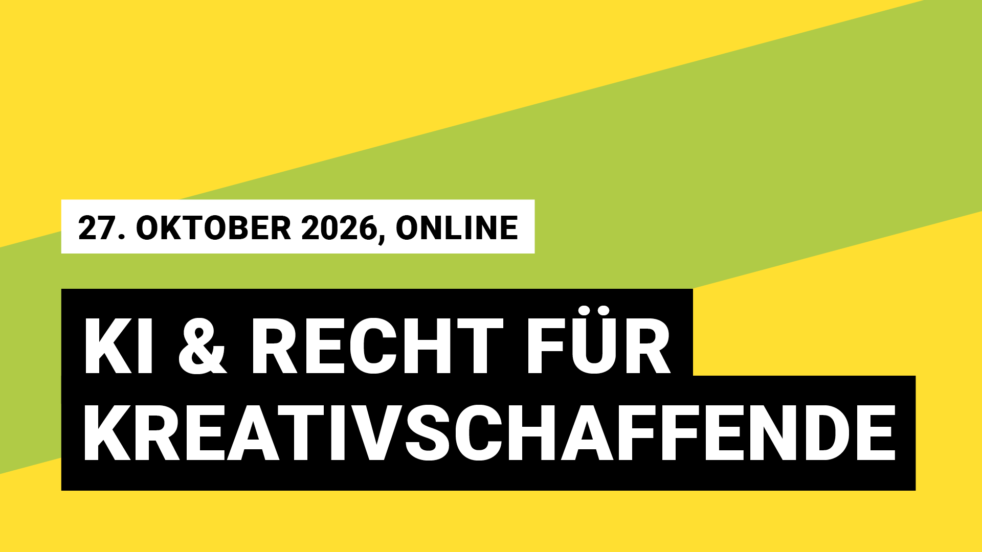 Veranstaltungsgrafik, ein hellgrüner Balken schräg von links unten nach rechts oben auf gelbem Grund. 27. Oktober 2027, online; KI und Recht für Kreativschaffende
