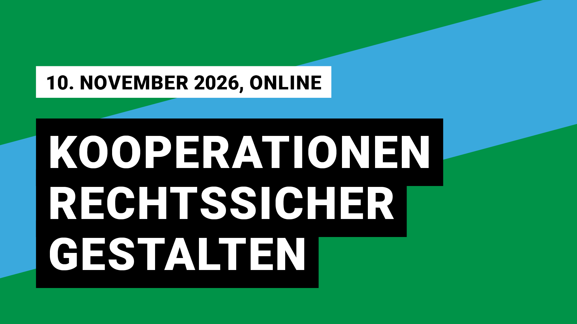 Veranstaltungsgrafik, ein blauer Balken schräg von links unten nach rechts oben auf grünem Grund. 10. November 2027, online; Kooperationen rechtssicher gestalten